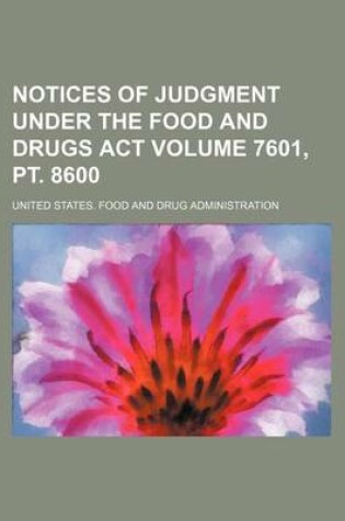 Cover of Notices of Judgment Under the Food and Drugs ACT Volume 7601, PT. 8600