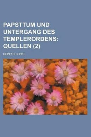 Cover of Papsttum Und Untergang Des Templerordens (2); Quellen