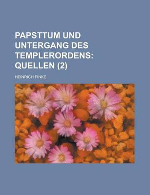 Book cover for Papsttum Und Untergang Des Templerordens (2); Quellen