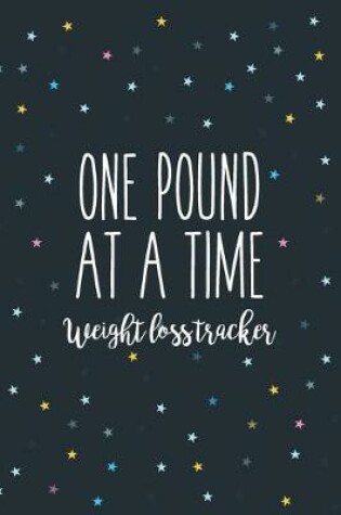 Cover of One Pound at a Time Weight Loss tracker Daily fitness journal Strength Training and Sleep tracker