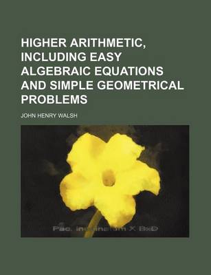 Book cover for Higher Arithmetic, Including Easy Algebraic Equations and Simple Geometrical Problems