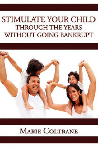 Cover of Stimulate Your Child through the Early Years without going Bankrupt