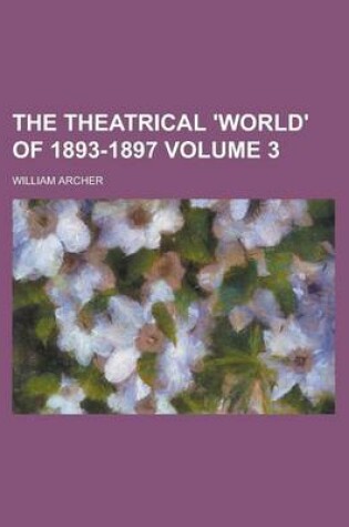 Cover of The Theatrical 'World' of 1893-1897 Volume 3