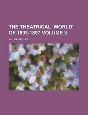 Book cover for The Theatrical 'World' of 1893-1897 Volume 3