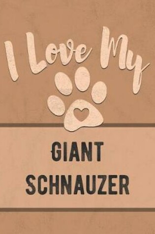 Cover of I Love My Giant Schnauzer