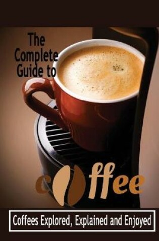 Cover of The Complete Guide to Coffee