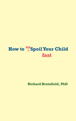 Book cover for How to Unspoil Your Child Fast