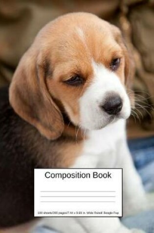 Cover of Composition Book 100 Sheets/200 Pages/7.44 X 9.69 In. Wide Ruled/ Beagle Pup