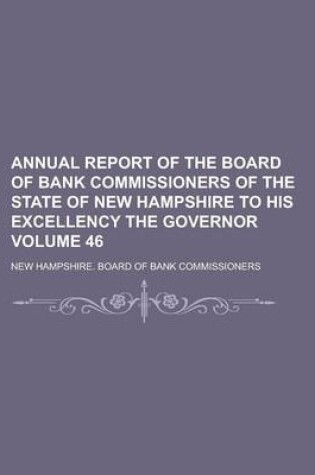 Cover of Annual Report of the Board of Bank Commissioners of the State of New Hampshire to His Excellency the Governor Volume 46