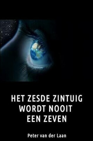 Cover of Het Zesde Zintuig Wordt Nooit Een Zeven