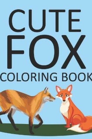 Cover of Cute Fox Coloring Book