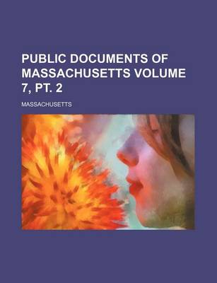 Book cover for Public Documents of Massachusetts Volume 7, PT. 2