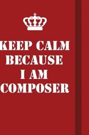 Cover of Keep Calm Because I Am Composer