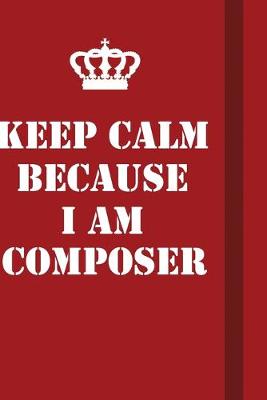 Book cover for Keep Calm Because I Am Composer