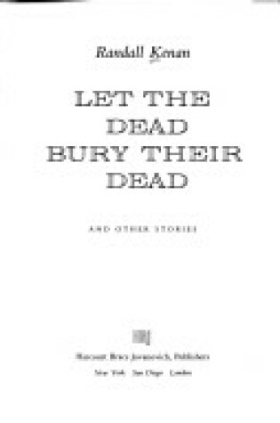 Cover of Let the Dead Bury Their Dead and Other Stories