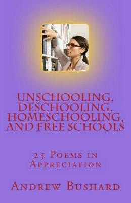 Book cover for Unschooling, Deschooling, Homeschooling, and Free Schools