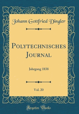 Book cover for Polytechnisches Journal, Vol. 20: Jahrgang 1838 (Classic Reprint)