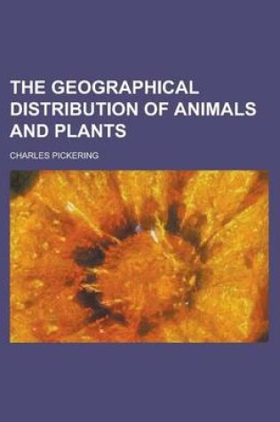 Cover of The Geographical Distribution of Animals and Plants