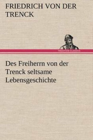 Cover of Des Freiherrn Von Der Trenck Seltsame Lebensgeschichte