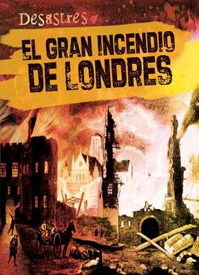 Book cover for El Gran Incendio de Londres (the Great Fire of London)