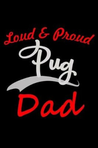 Cover of Loud & Proud Pug Dad