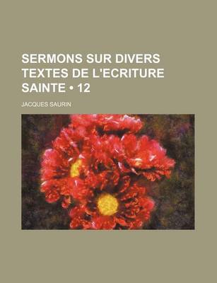 Book cover for Sermons Sur Divers Textes de L'Ecriture Sainte (12)