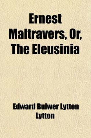 Cover of Ernest Maltravers, Or, the Eleusinia (Volume 2, PT. 2)