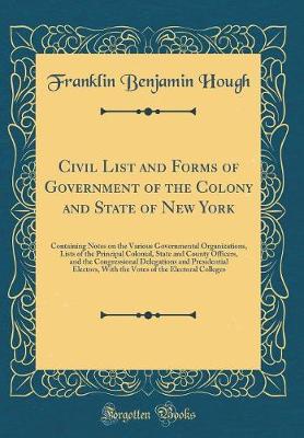 Book cover for Civil List and Forms of Government of the Colony and State of New York