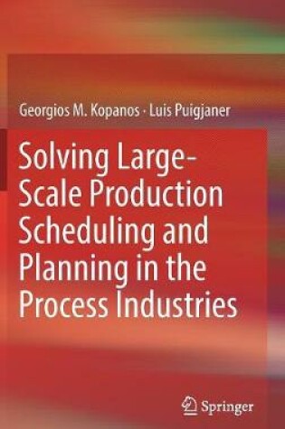Cover of Solving Large-Scale Production Scheduling and Planning in the Process Industries