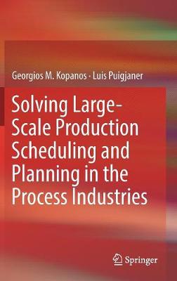 Cover of Solving Large-Scale Production Scheduling and Planning in the Process Industries