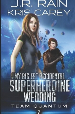 Cover of My Big Fat Accidental Superheroine Wedding