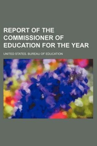 Cover of Report of the Commissioner of Education for the Year (Volume 1)