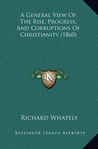 Cover of A General View of the Rise, Progress, and Corruptions of Christianity (1860)