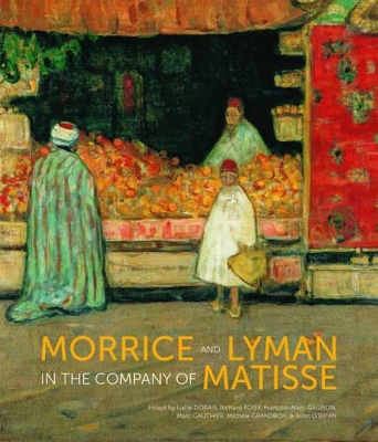 Book cover for Morrice and Lyman in the Company of Matisse