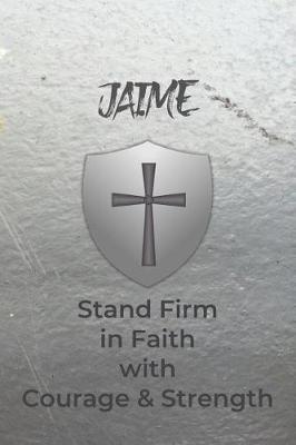 Book cover for Jaime Stand Firm in Faith with Courage & Strength