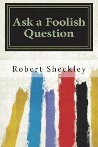 Cover of Ask a Foolish Question by Robert Sheckley