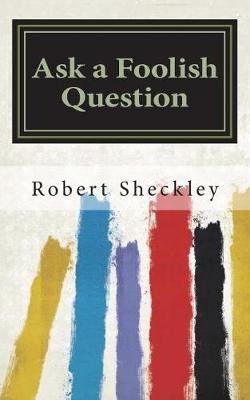 Book cover for Ask a Foolish Question by Robert Sheckley