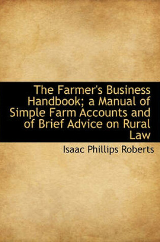 Cover of The Farmer's Business Handbook; A Manual of Simple Farm Accounts and of Brief Advice on Rural Law