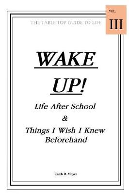 Cover of Wake Up! Life After School & Things I Wish I Knew Beforehand