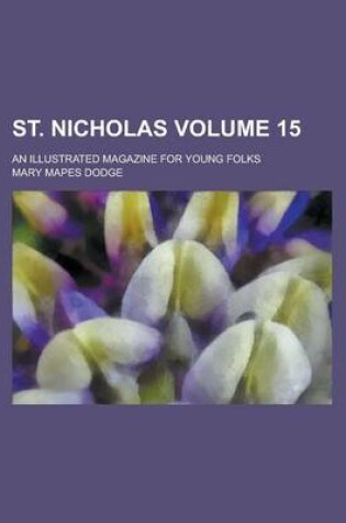 Cover of St. Nicholas; An Illustrated Magazine for Young Folks Volume 15
