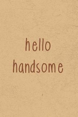 Book cover for Hello Handsome