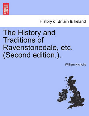 Book cover for The History and Traditions of Ravenstonedale, Etc. (Second Edition.).