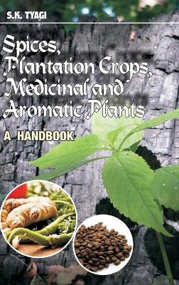 Book cover for Spices,Plantation Crops,Medicinal and Aromatic Plants: A Handbook