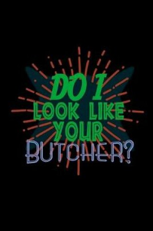Cover of Do I look like your butcher?