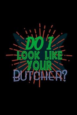 Book cover for Do I look like your butcher?