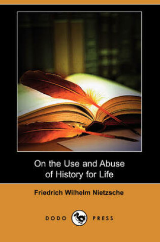 Cover of On the Use and Abuse of History for Life (Dodo Press)