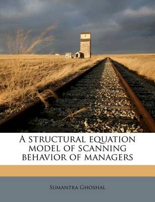 Book cover for A Structural Equation Model of Scanning Behavior of Managers