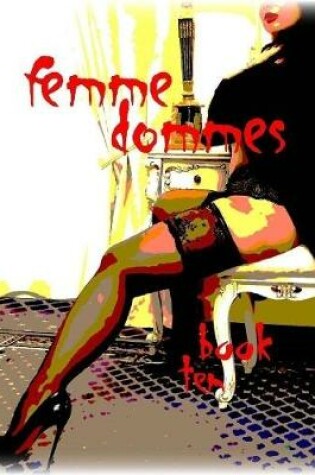 Cover of Femme Dommes - Book Ten