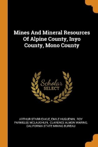 Cover of Mines and Mineral Resources of Alpine County, Inyo County, Mono County