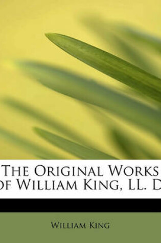 Cover of The Original Works of William King, LL. D.